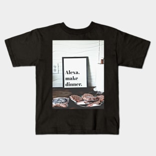 Alexa, Make Dinner. Kids T-Shirt